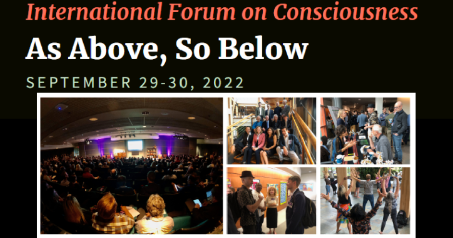 International Forum on Consciousness - As Above, So Below